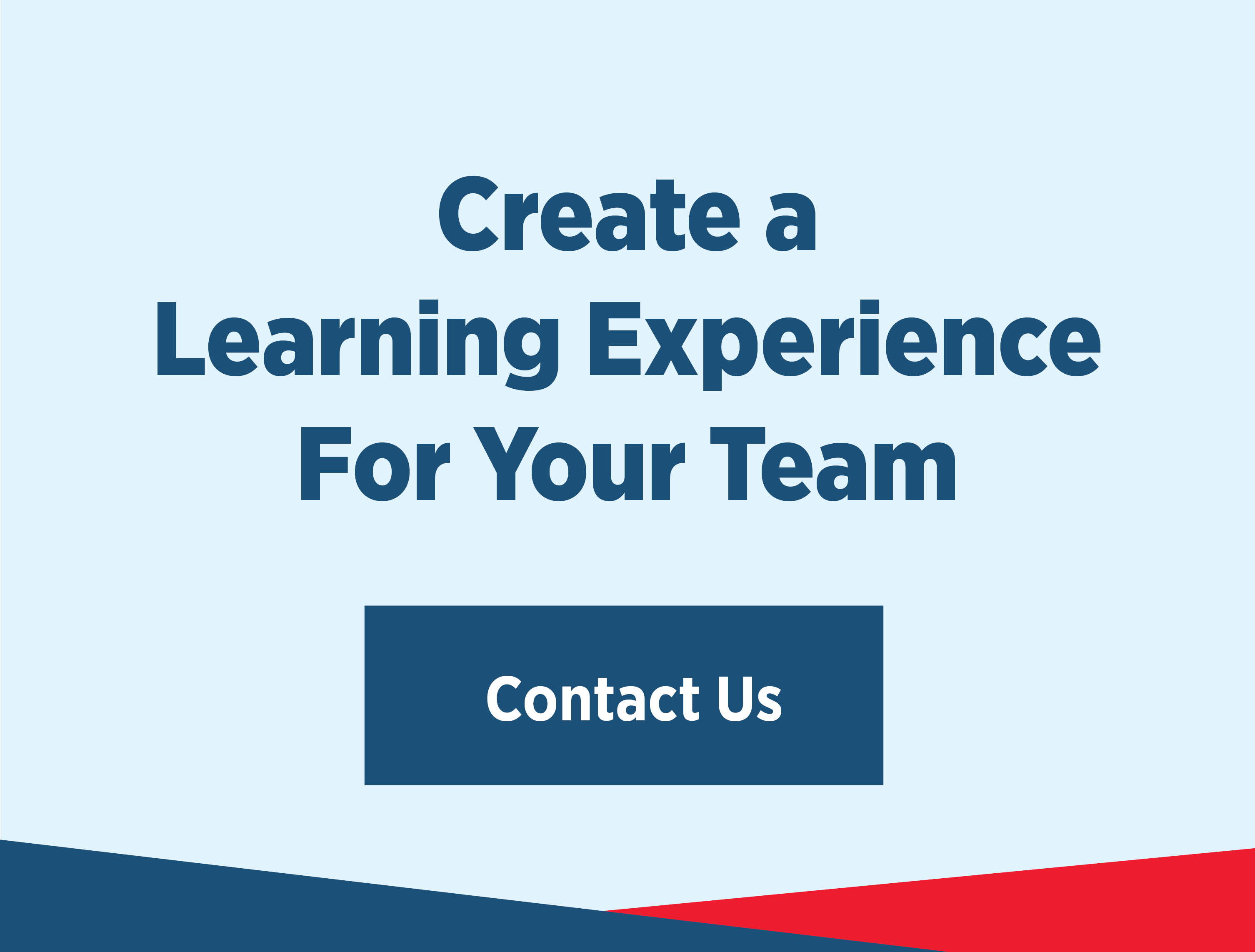 Contact Us to create a learning experience for your team