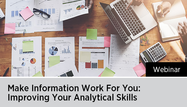 Making Information Work For You: Improve Your Analytical 